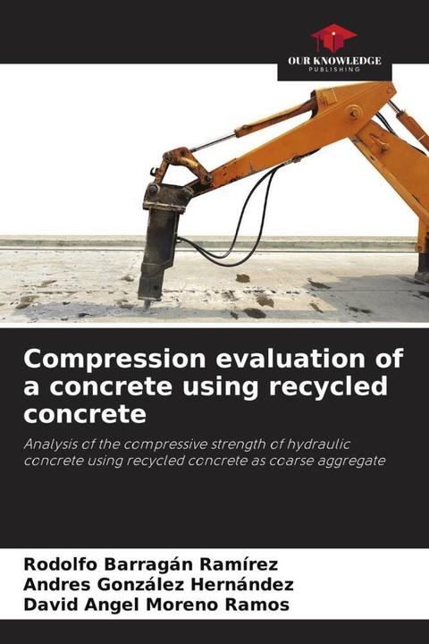 Produktbild Compression evaluation of a concrete using recycled concrete (Deutsch, Andres González Hernández, Rodolfo Barragan Ramirez, David Angel Moreno Ramos, 2023)