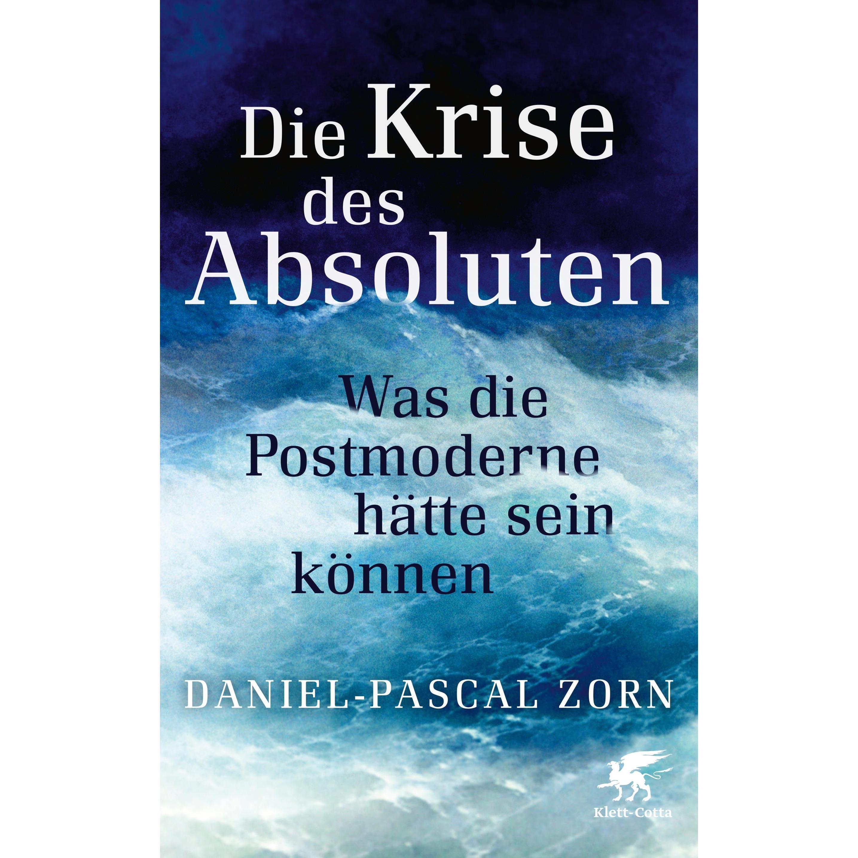 Die Krise des Absoluten, Sachbücher von Daniel-Pascal Zorn