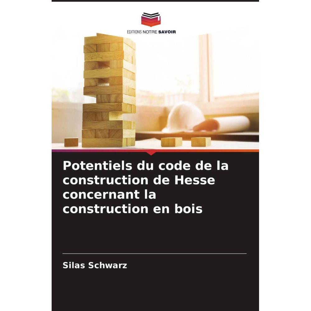 Potentiels du code de la construction de Hesse concernant la construction en bois, Fachbücher von Silas Schwarz