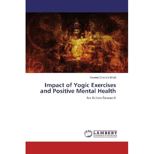 Impact of Yogic Exercises and Positive Mental Health, Ratgeber von Naveen Chandra Bhatt