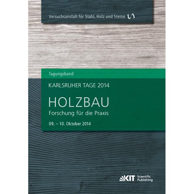 Karlsruher Tage 2014 - Holzbau : Forschung für die Praxis, Karlsruhe, 09. Oktober - 10. Oktober 2014, Fachbücher von Rai...