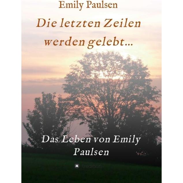 Die letzten Zeilen werden gelebt..., Belletristik von Emily Paulsen