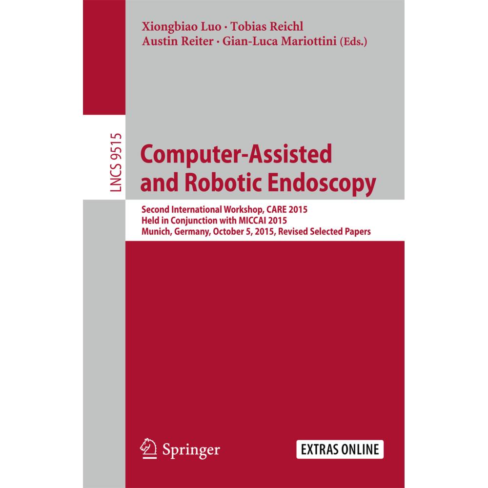 Computer-Assisted and Robotic Endoscopy, Fachbücher von Xiongbiao Luo, Tobias Reichl, Gian-Luca Mariottini, Austin Reite...