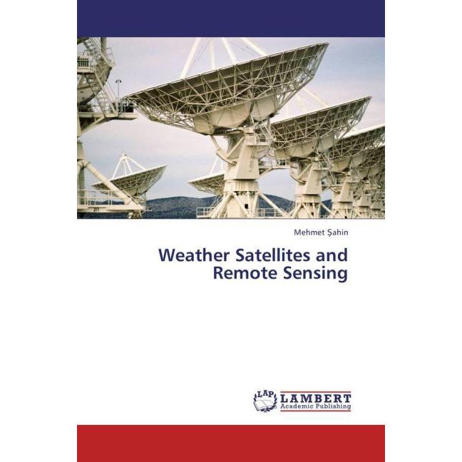 Weather Satellites and Remote Sensing, Fachbücher von Mehmet Sahin