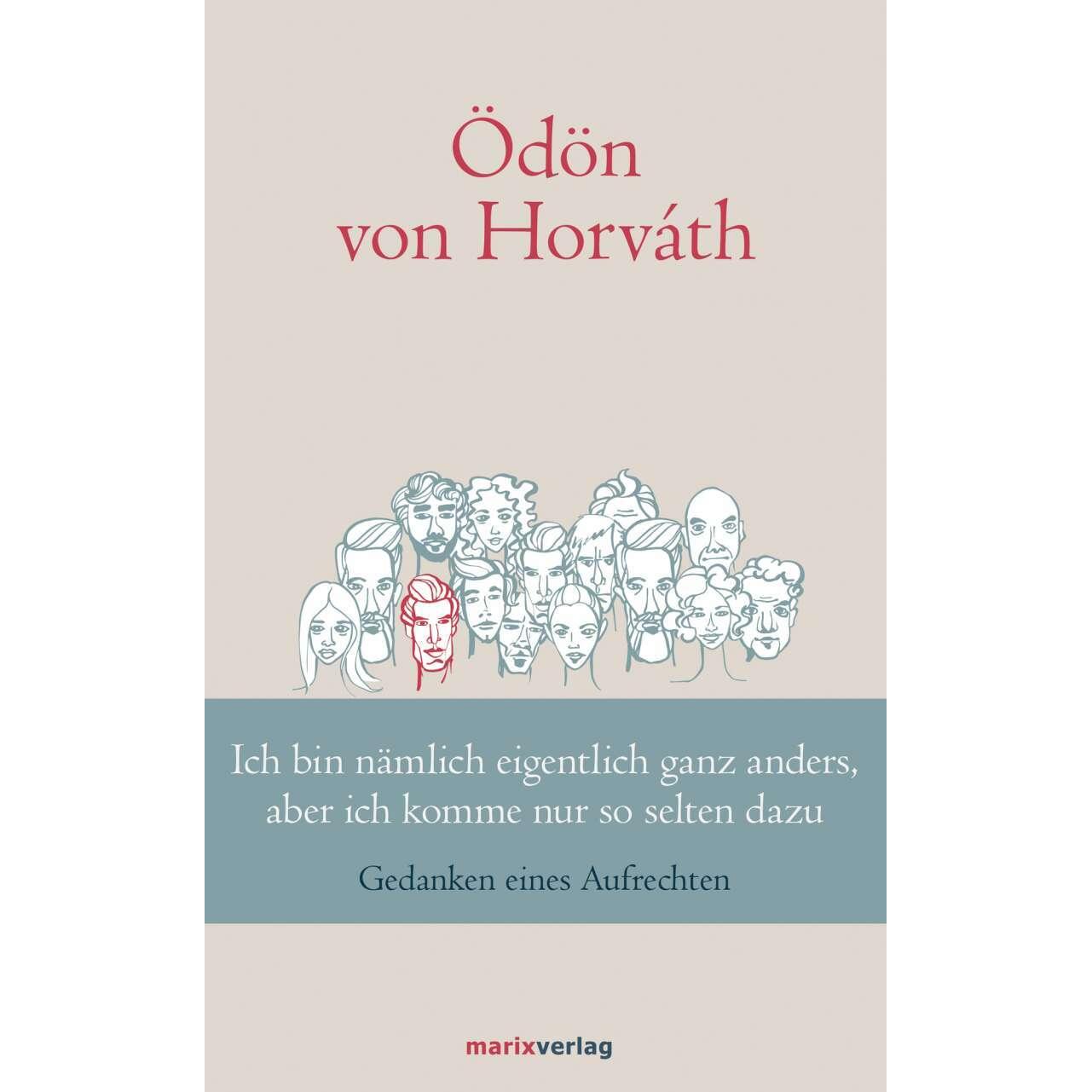 Ich bin nämlich eigentlich ganz anders, aber ich komme nur so selten dazu, Belletristik von Ödön von Horvath