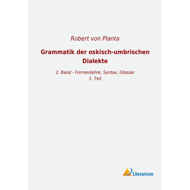 Grammatik der oskisch-umbrischen Dialekte, Fachbücher von Robert von Planta