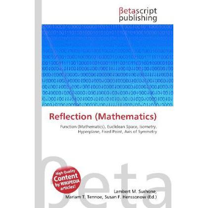 Reflection (Mathematics), Fachbücher von Lambert M. Surhone, Mariam T. Tennoe, Susan F. Henssonow