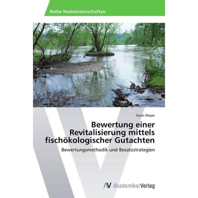 Thumbnail - Bewertung einer Revitalisierung mittels fischökologischer Gutachten, Fachbücher von Karin Meyer