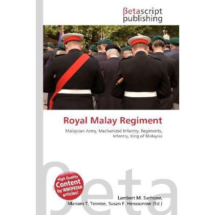 Royal Malay Regiment, Fachbücher von Lambert M. Surhone, Miriam T. Timpledon, Susan F. Marseken