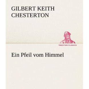 Ein Pfeil vom Himmel, Belletristik von Gilbert K. Chesterton