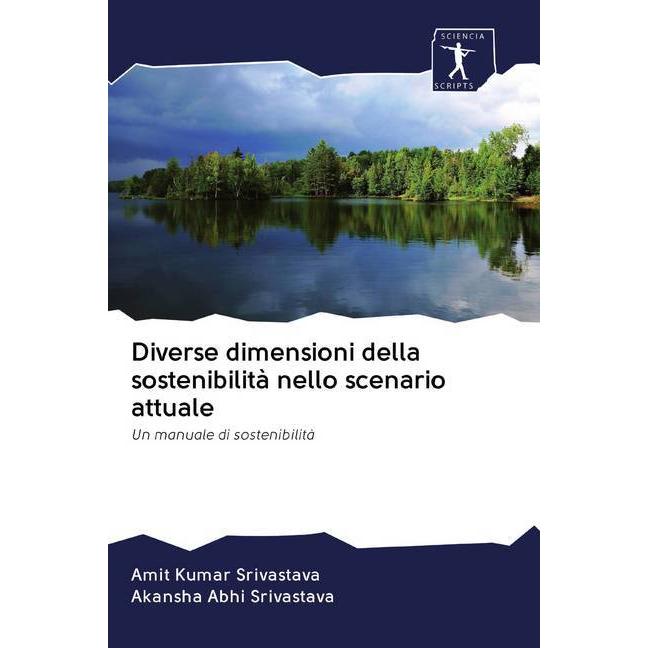 Diverse dimensioni della sostenibilità nello scenario attuale, Fachbücher von Amit Kumar Srivastava, Akansha Abhi Srivas...