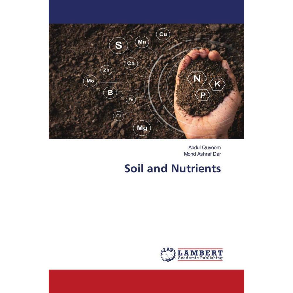 Soil and Nutrients, Fachbücher von Abdul Quyoom, Mohd Ashraf Dar