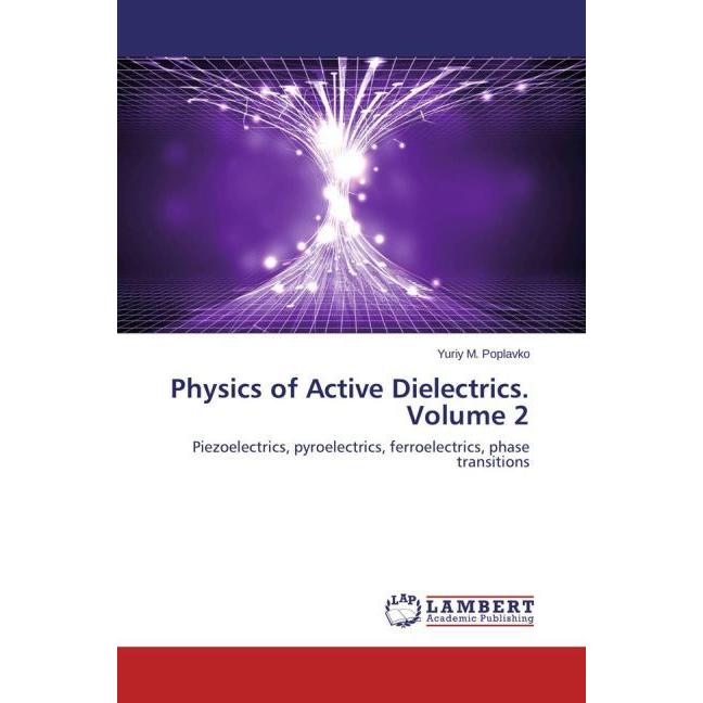 Physics of Active Dielectrics. Volume 2, Fachbücher von Yuriy M. Poplavko