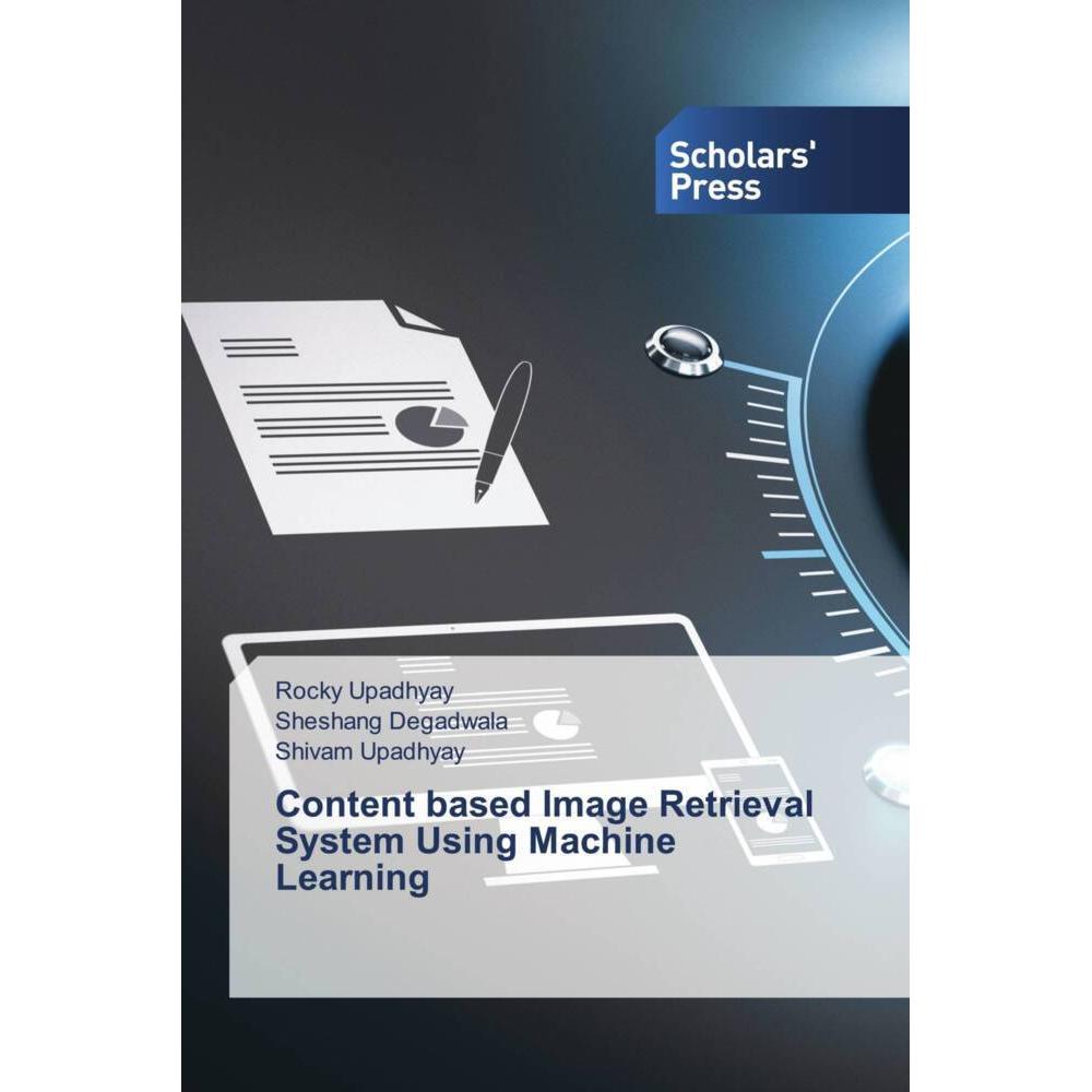 Content based Image Retrieval System Using Machine Learning, Fachbücher von Sheshang Degadwala, Rocky Upadhyay, Shivam U...