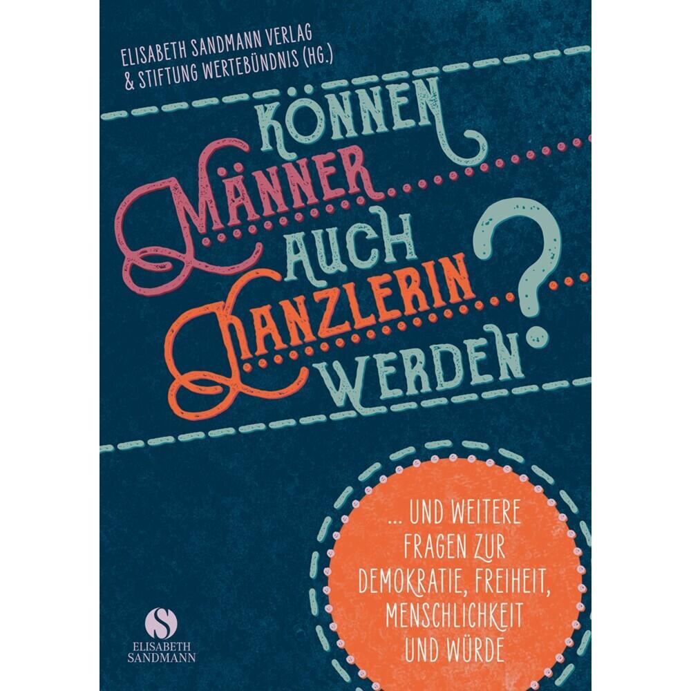 Können Männer auch Kanzlerin werden?, Belletristik von Stiftung Wertebündnis, Elisabeth Sandmann Verlag, Anneke Southern