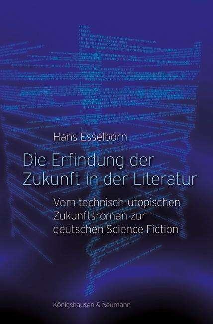 Produktbild Die Erfindung der Zukunft in der Literatur (Deutsch, Hans Esselborn, 2019)