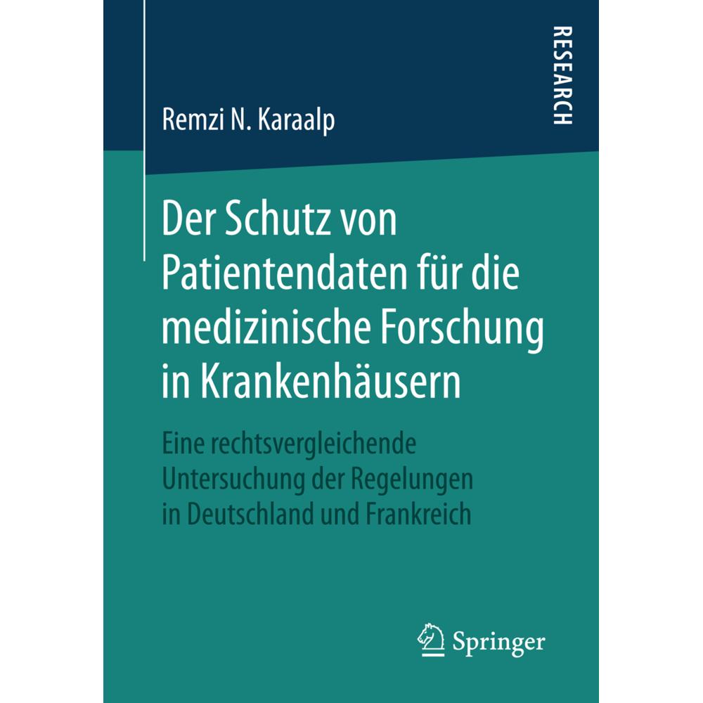 Der Schutz von Patientendaten für die medizinische Forschung in Krankenhäusern, Fachbücher von Remzi N. Karaalp