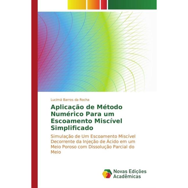 Aplicação de Método Numérico Para um Escoamento Miscível Simplificado, Fachbücher