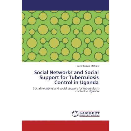 Social Networks and Social Support for Tuberculosis Control in Uganda, Fachbücher von David Kaawa-Mafigiri