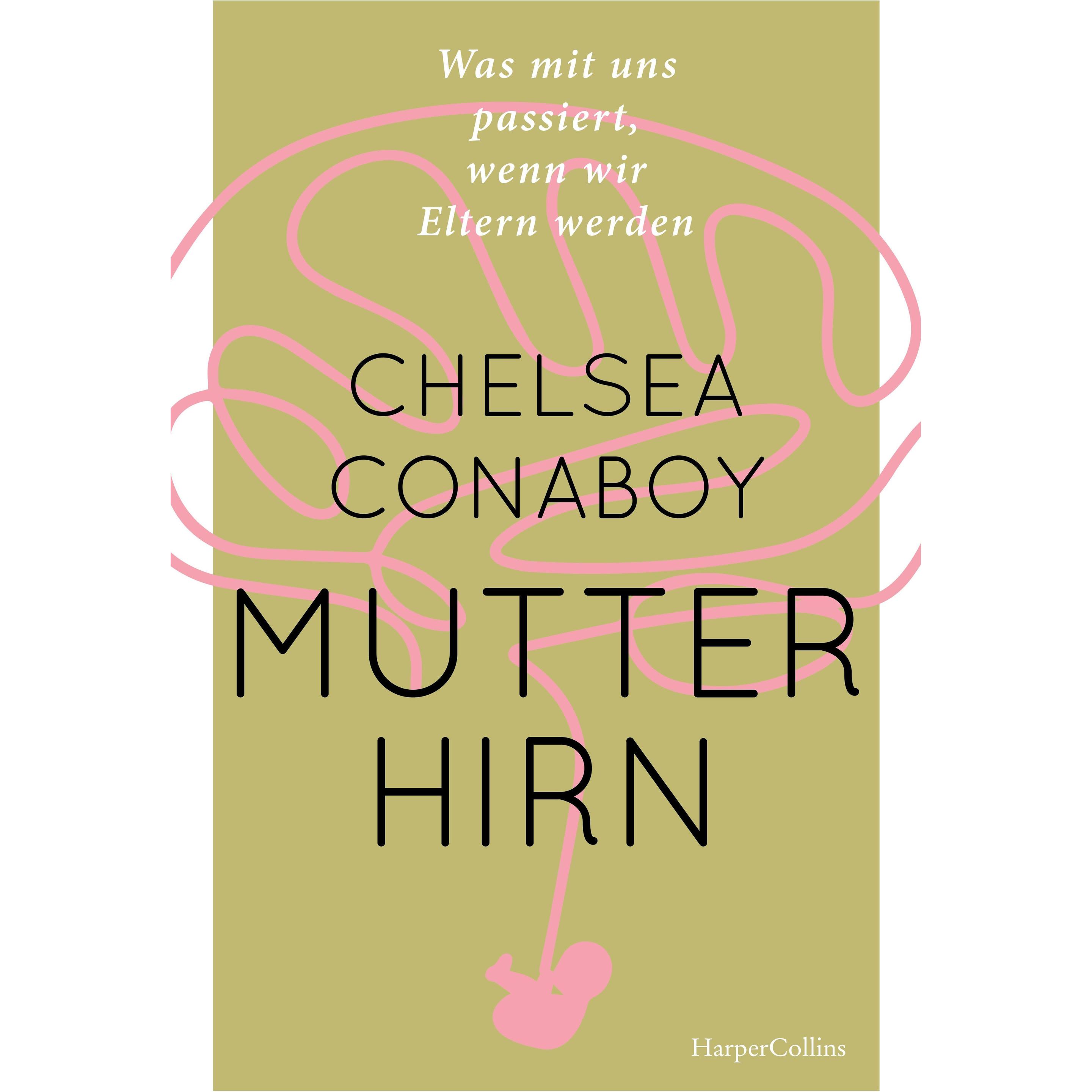 Mutterhirn – Was mit uns passiert, wenn wir Eltern werden, Sachbücher von Chelsea Conaboy
