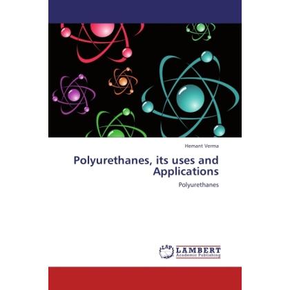 Polyurethanes, its uses and Applications, Fachbücher von Hemant Verma