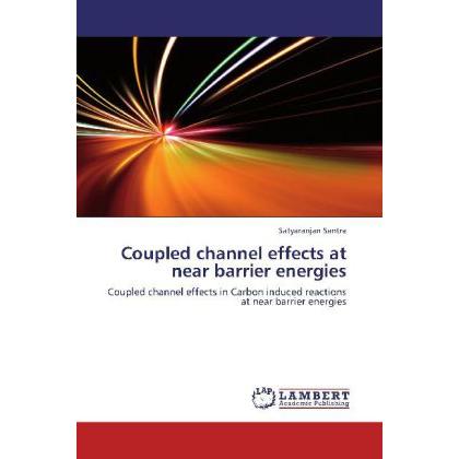 Coupled channel effects at near barrier energies, Fachbücher von Satyaranjan Santra