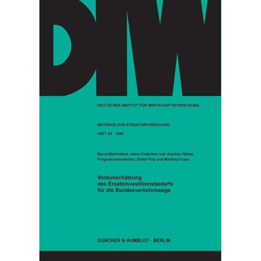 Vorausschätzung des Ersatzinvestitionsbedarfs für die Bundesverkehrswege., Fachbücher von Heinz Enderlein, Bernd Barthol...