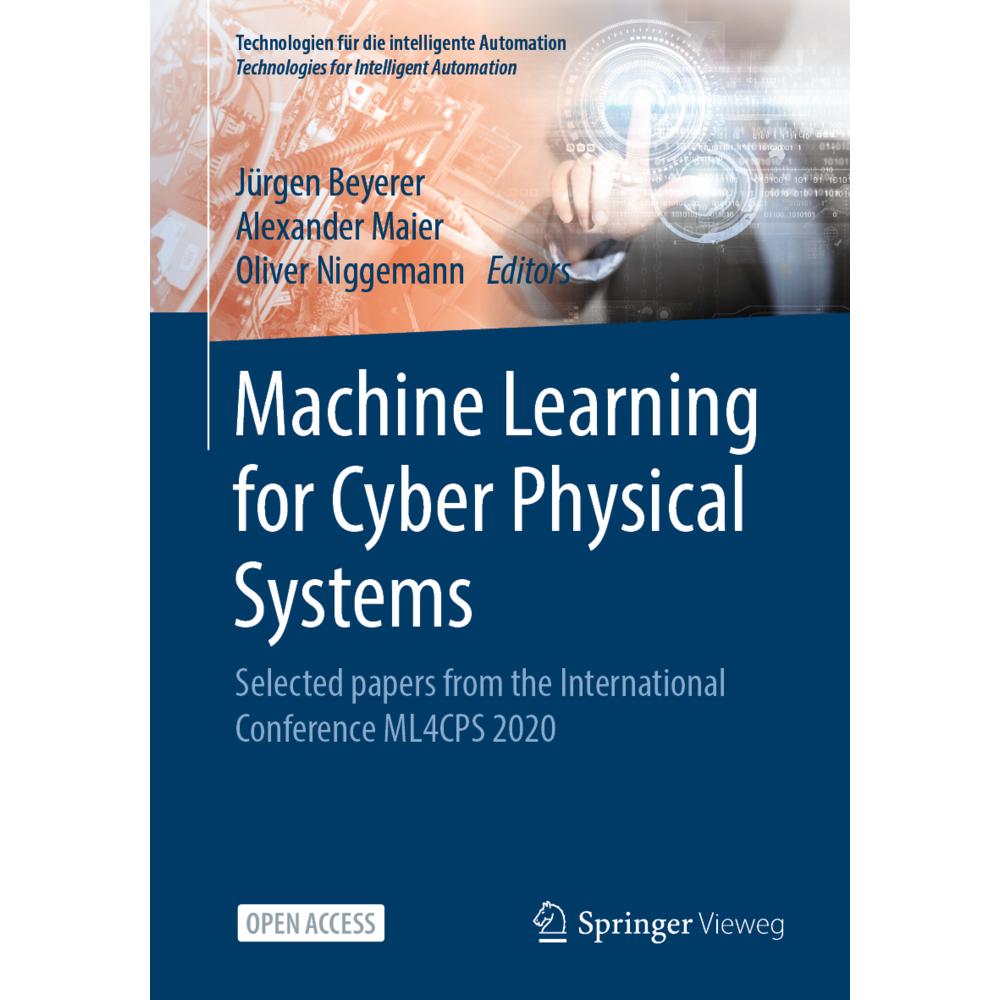 Machine Learning for Cyber Physical Systems, Fachbücher von Alexander Maier, Jürgen Beyerer, Oliver Niggemann