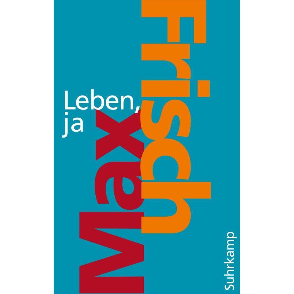 Leben, ja, Belletristik von Max Frisch