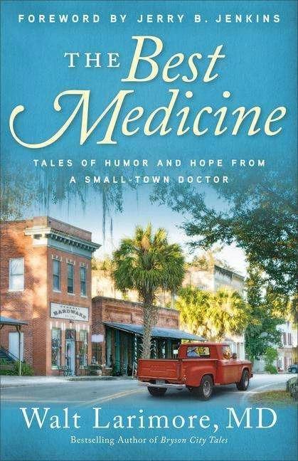 Produktbild The Best Medicine - Tales of Humour and Hope from a Small-Town Doctor (Englisch, Walt MD Larimore, Jerry Jenkins, 2020)
