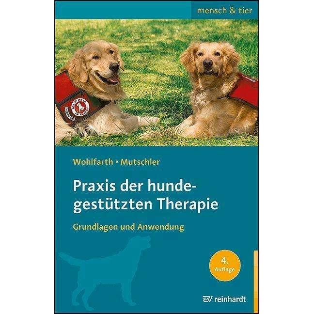 Praxis der hundegestützten Therapie, Fachbücher von Rainer Wohlfarth, Bettina Mutschler