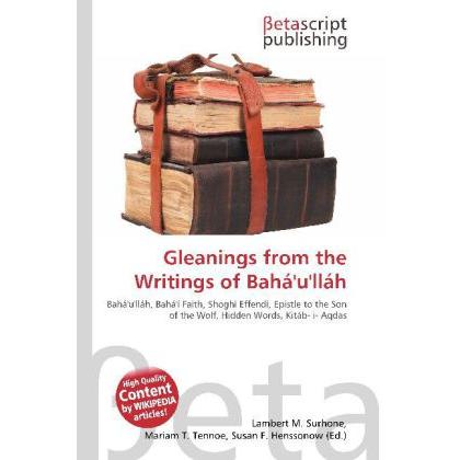 Gleanings from the Writings of Bahá'u'lláh, Fachbücher von Lambert M. Surhone, Mariam T. Tennoe, Susan F. Henssonow