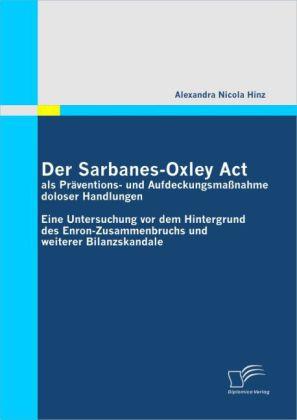Produktbild Der Sarbanes-Oxley Act als Präventions- und Aufdeckungsmassnahme doloser Handlungen (Deutsch, Alexandra N. Hinz, 2010)