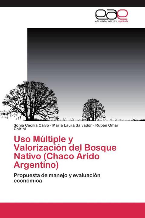 Immagine prodotto Uso Múltiple y Valorización del Bosque Nativo (Chaco Árido Argentino) (María Laura Salvador, Rubén Omar Coirini, Sonia Cecilia Calvo, 2012)