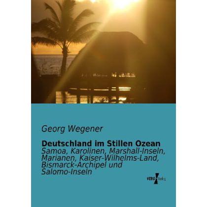 Deutschland im Stillen Ozean, Ratgeber von Georg Wegener