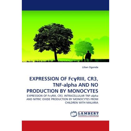 EXPRESSION OF Fc RIII, CR3, TNF-alpha AND NO PRODUCTION BY MONOCYTES, Fachbücher