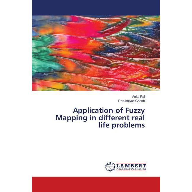 Application of Fuzzy Mapping in different real life problems, Fachbücher von Anita Pal, Dhrubojyoti Ghosh