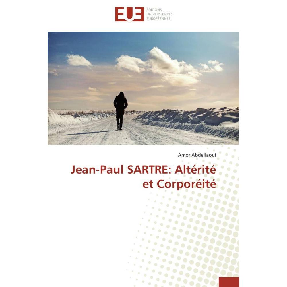 Jean-Paul SARTRE: Altérité et Corporéité, Sachbücher von Amor Abdellaoui