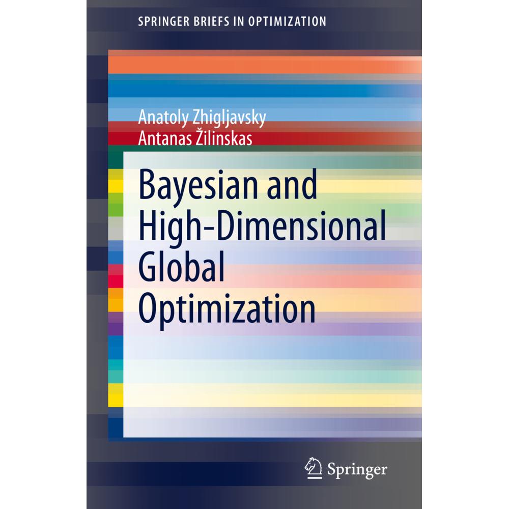 Bayesian and High-Dimensional Global Optimization, Fachbücher von Antanas Zilinskas, Anatoly Zhigljavsky