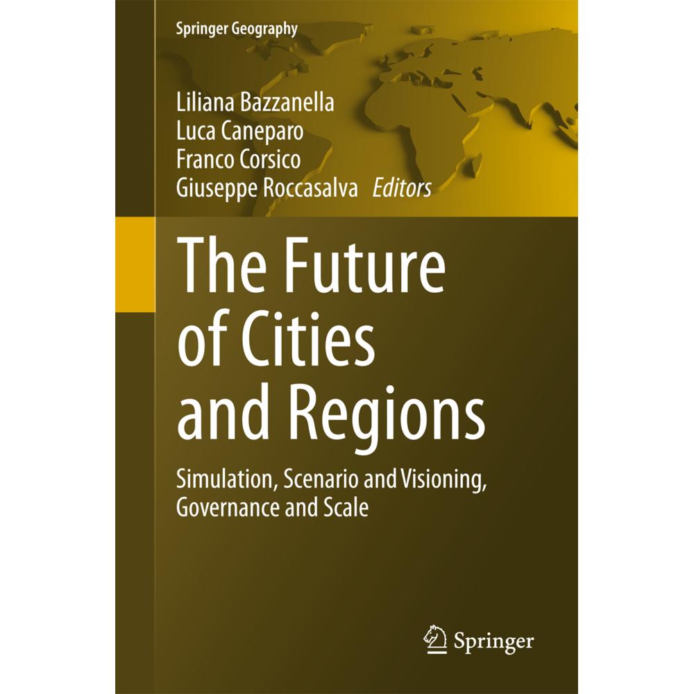 The Future of Cities and Regions, Fachbücher von Luca Caneparo, Liliana Bazzanella, Giuseppe Roccasalva, Franco Corsico