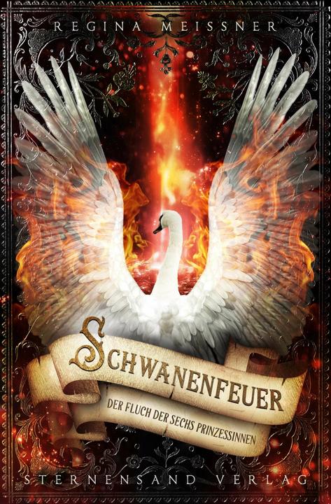 Produktbild Der Fluch der sechs Prinzessinnen. Band 01: Schwanenfeuer (Deutsch, Regina Meißner, 2017)