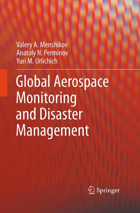 Produktbild Global Aerospace Monitoring and Disaster Management (Niederländisch, Valery A. Menshikov, Anatoly N. Perminov, Yuri M. Urlichich, 2016)