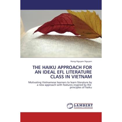 The Haiku Approach For An Ideal Efl Literature Class In Vietnam, Fachbücher