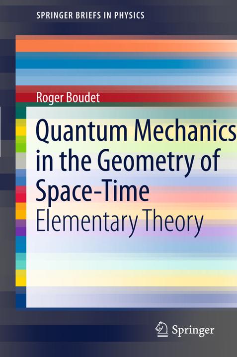 Energie-Label Quantum Mechanics in the Geometry of Space-Time (Englisch, Roger Boudet, 2011)