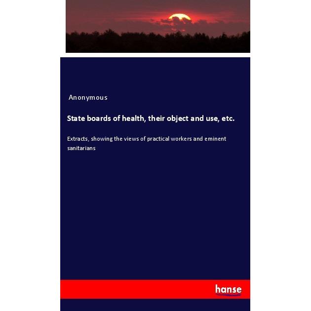 State boards of health, their object and use, etc., Fachbücher von Anonym