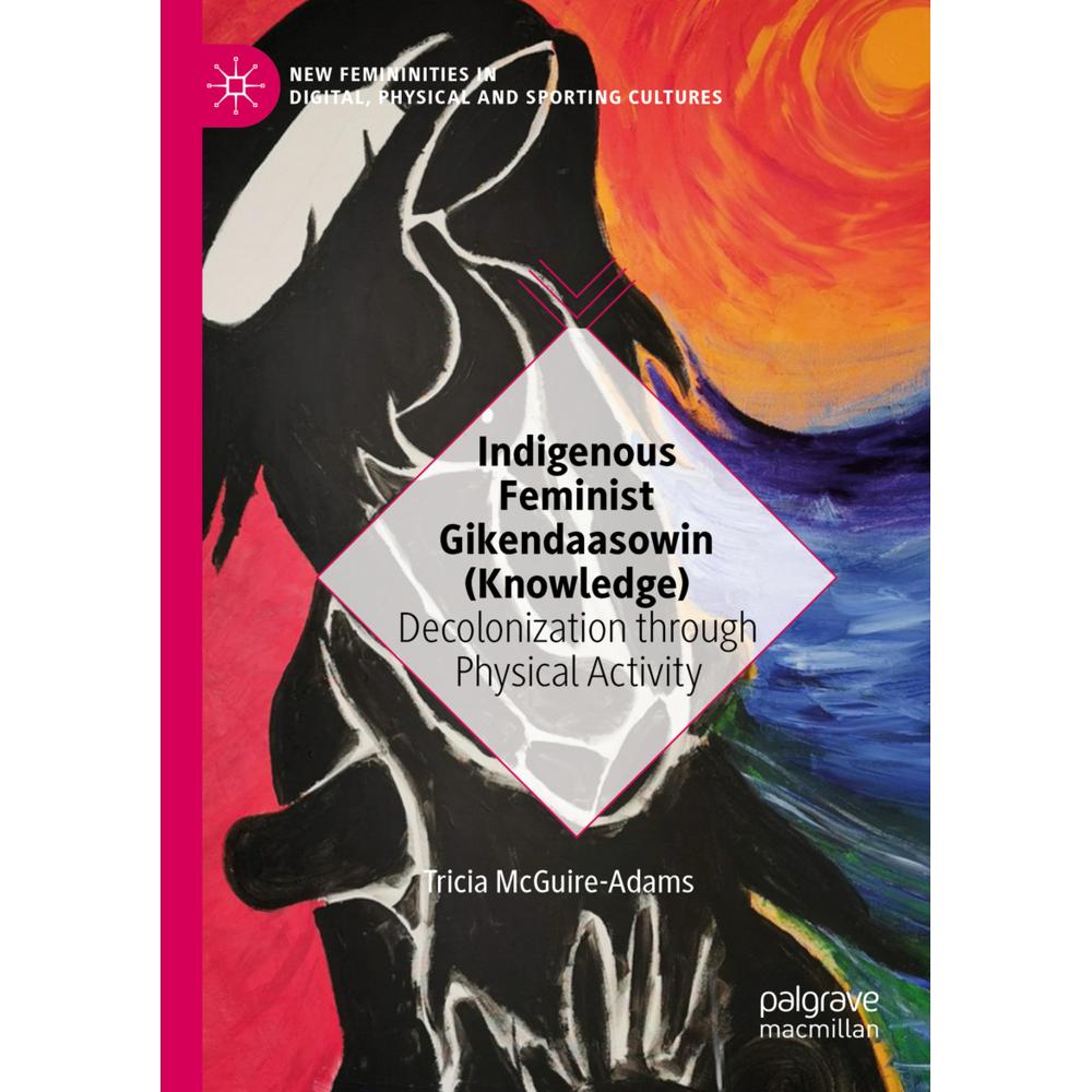 Indigenous Feminist Gikendaasowin (Knowledge), Fachbücher von Tricia McGuire-Adams