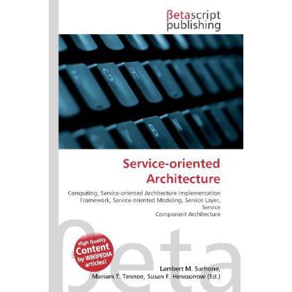 Thumbnail - Service-oriented Architecture, Fachbücher von Lambert M. Surhone, Miriam T. Timpledon, Susan F. Marseken
