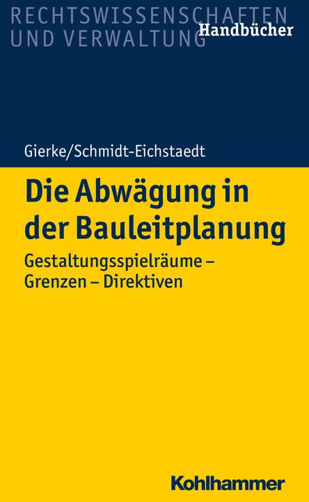 Produktbild Die Abwägung in der Bauleitplanung (Deutsch, Gerd Schmidt-Eichstaedt, Hans-Georg Gierke, 2018)
