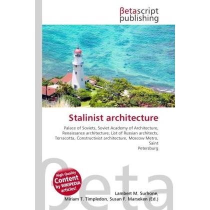 Stalinist architecture, Fachbücher von Lambert M. Surhone, Miriam T. Timpledon, Susan F. Marseken