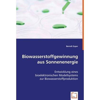 Biowasserstoffgewinnung aus Sonnenenergie, Fachbücher von Berndt Esper